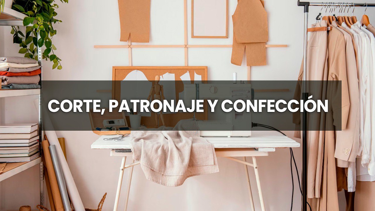 CORTE, PATRONAJE Y CONFECCION