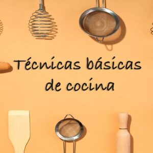 TECNICAS BASICAS DE COCINA